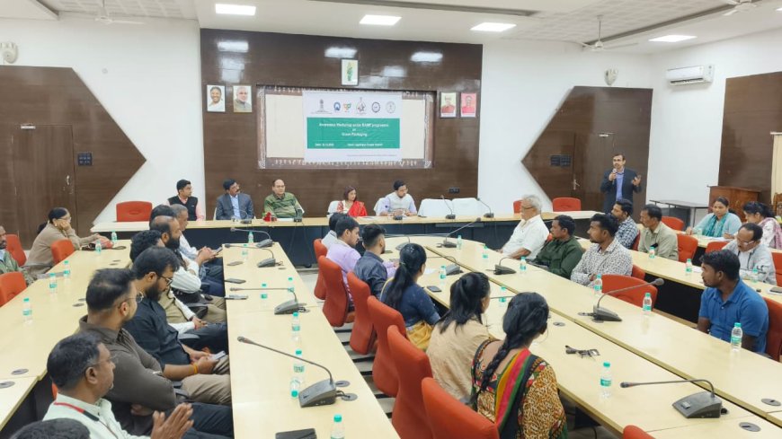 बस्तर के उद्योगों में ग्रीन पैकेजिंग की नई पहल ,रैम्प योजना के तहत व्यवसायियों और स्व-सहायता समूहों के लिए आयोजित की गई कार्यशाला