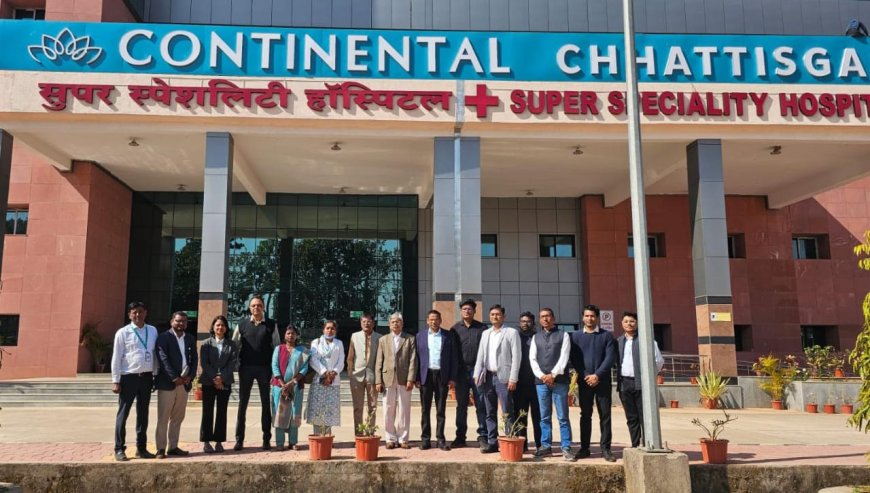 जगदलपुर में चिकित्सा सेवाओं के विस्तार की कवायद , कांटिनेंटल सुपर स्पेशलिटी अस्पताल का हुआ निरीक्षण