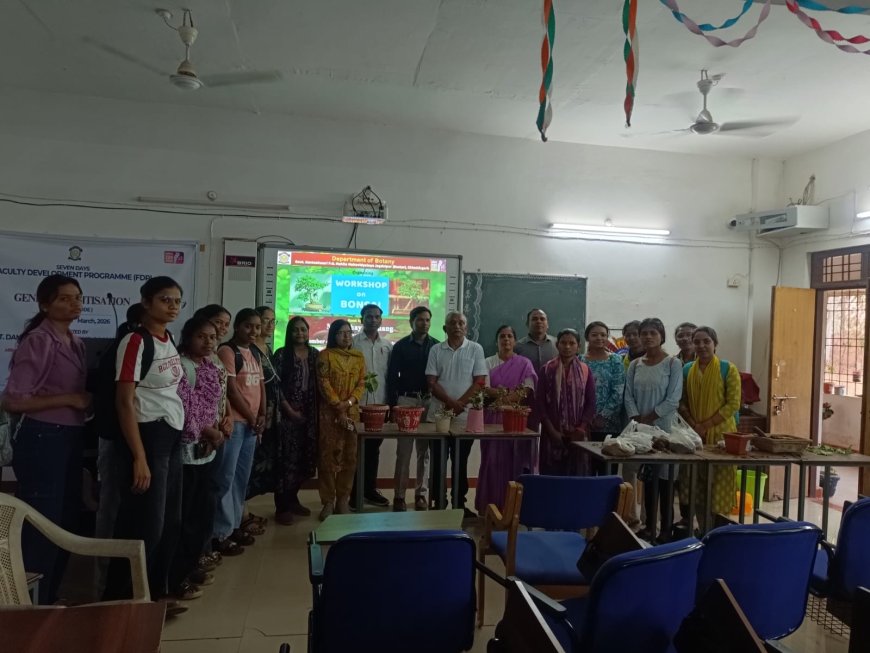 दंतेश्वरी स्नातकोत्तर महिला महाविद्यालय जगदलपुर  में बोंसाई कार्यशाला का सफल आयोजन–